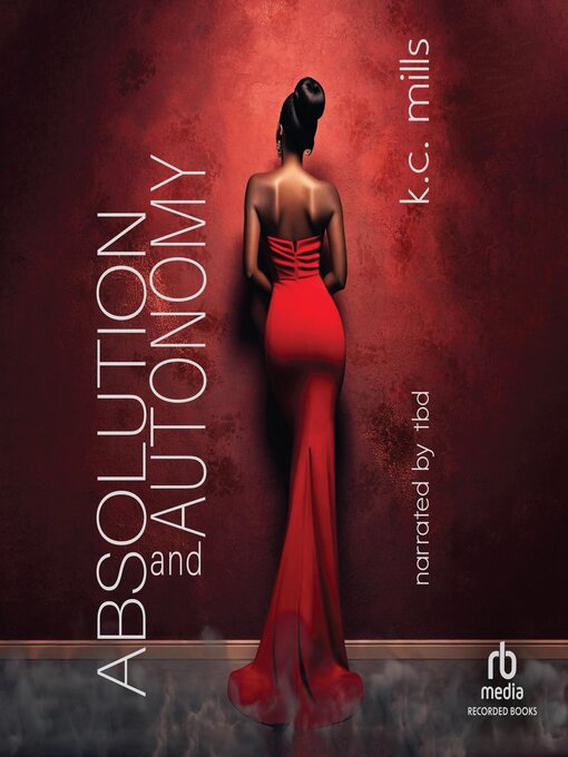 Title details for Absolution and Autonomy by K.C. Mills - Wait list